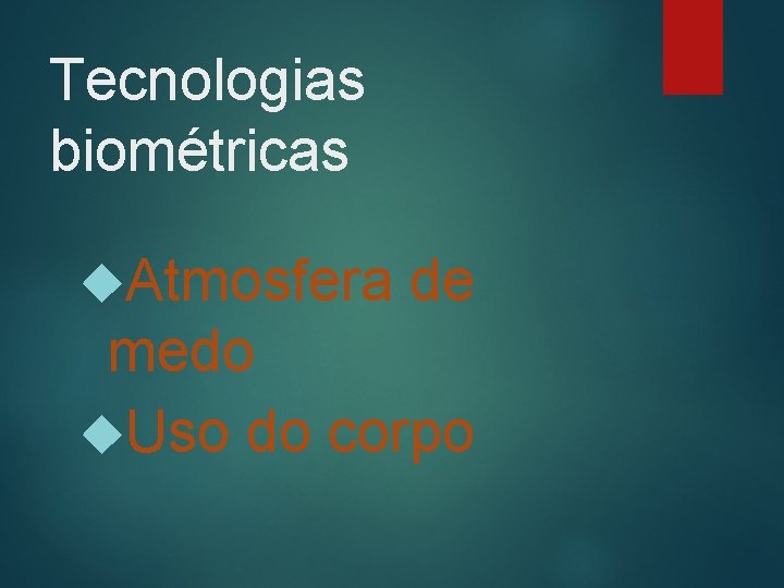 Tecnologias biométricas Atmosfera de medo Uso do corpo 