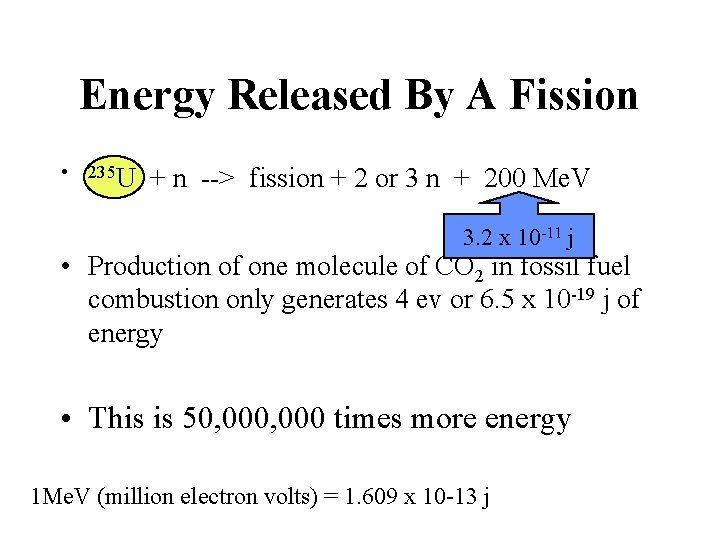 Energy Released By A Fission • 235 U + n --> fission + 2