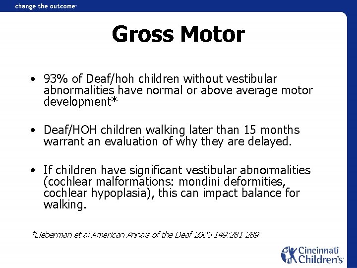 Gross Motor • 93% of Deaf/hoh children without vestibular abnormalities have normal or above