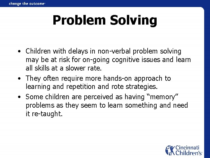 Problem Solving • Children with delays in non-verbal problem solving may be at risk