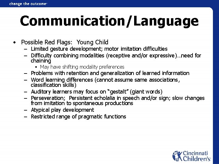 Communication/Language • Possible Red Flags: Young Child – Limited gesture development; motor imitation difficulties