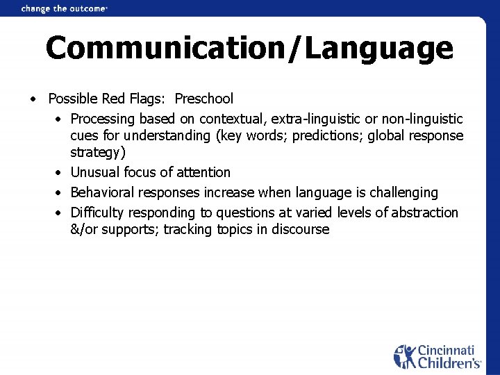 Communication/Language • Possible Red Flags: Preschool • Processing based on contextual, extra-linguistic or non-linguistic