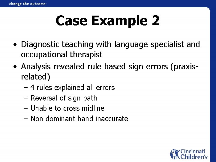 Case Example 2 • Diagnostic teaching with language specialist and occupational therapist • Analysis