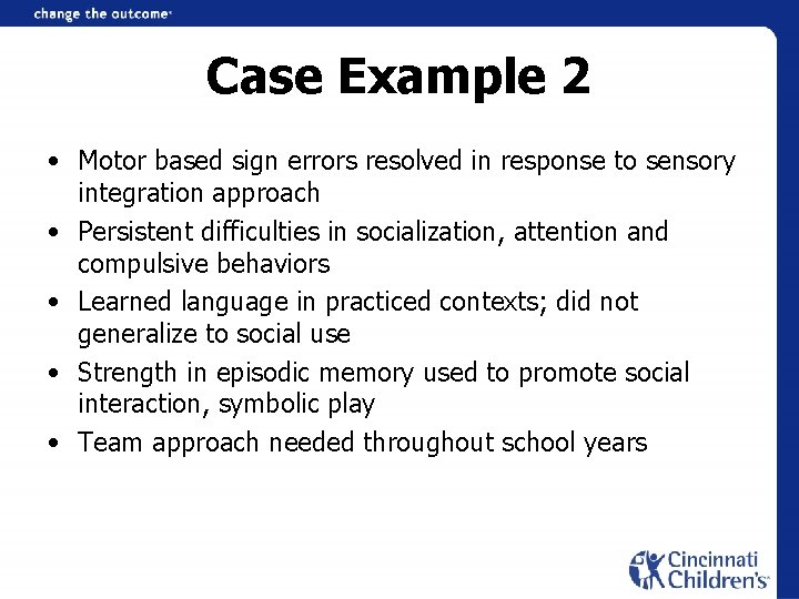 Case Example 2 • Motor based sign errors resolved in response to sensory integration