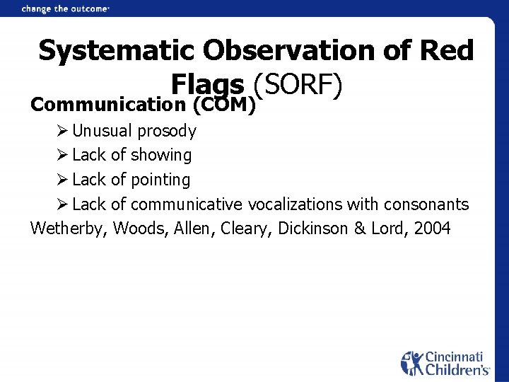 Systematic Observation of Red Flags (SORF) Communication (COM) Ø Unusual prosody Ø Lack of