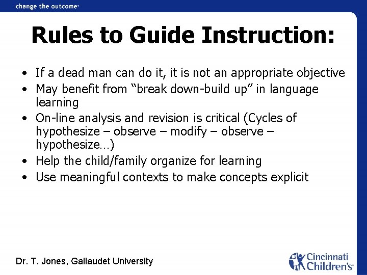 Rules to Guide Instruction: • If a dead man can do it, it is