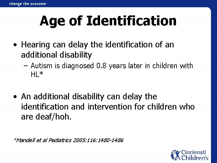 Age of Identification • Hearing can delay the identification of an additional disability –