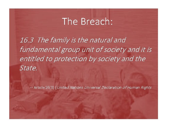 The Breach: 16. 3 The family is the natural and fundamental group unit of