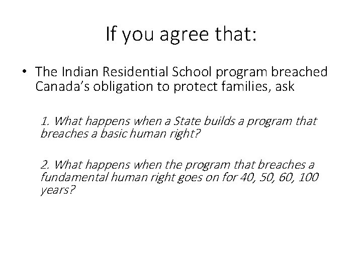 If you agree that: • The Indian Residential School program breached Canada’s obligation to