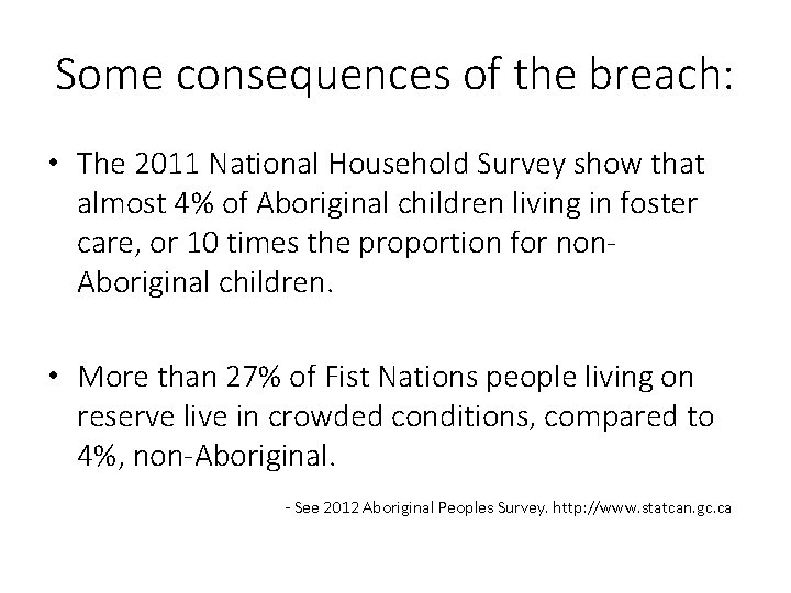 Some consequences of the breach: • The 2011 National Household Survey show that almost