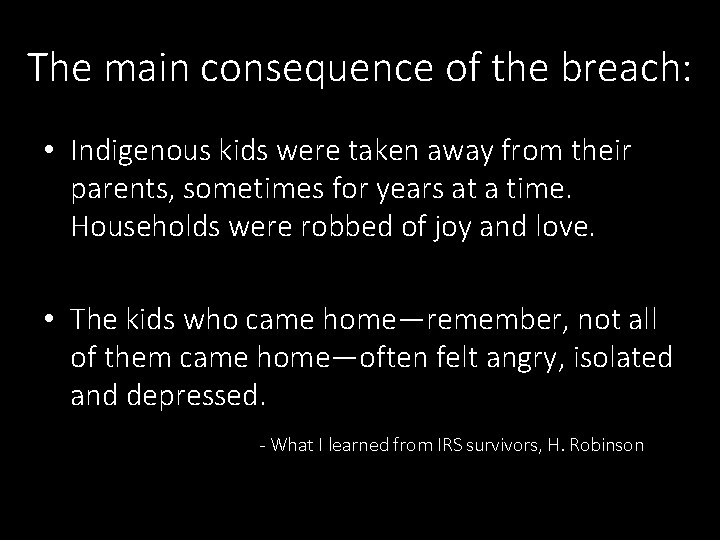 The main consequence of the breach: • Indigenous kids were taken away from their
