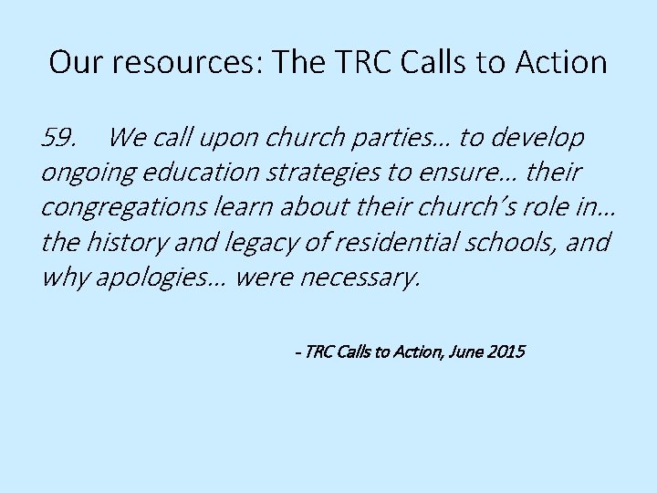 Our resources: The TRC Calls to Action 59. We call upon church parties… to