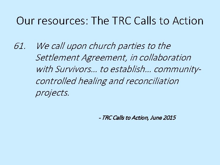 Our resources: The TRC Calls to Action 61. We call upon church parties to