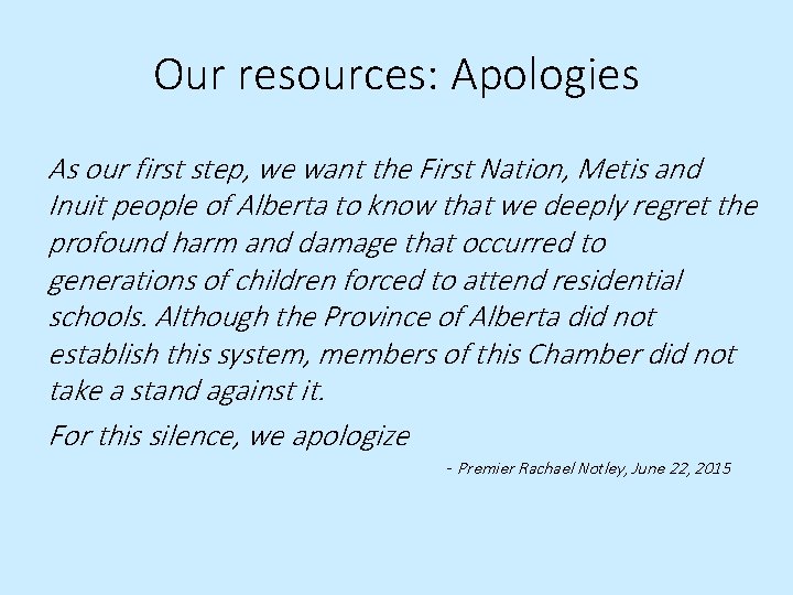 Our resources: Apologies As our first step, we want the First Nation, Metis and