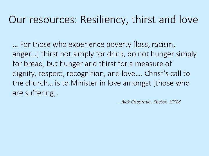 Our resources: Resiliency, thirst and love … For those who experience poverty [loss, racism,