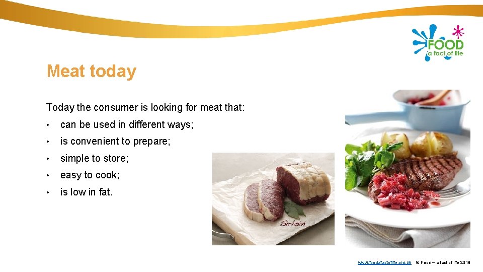 Meat today Today the consumer is looking for meat that: • can be used