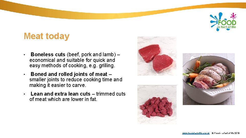 Meat today • Boneless cuts (beef, pork and lamb) – economical and suitable for