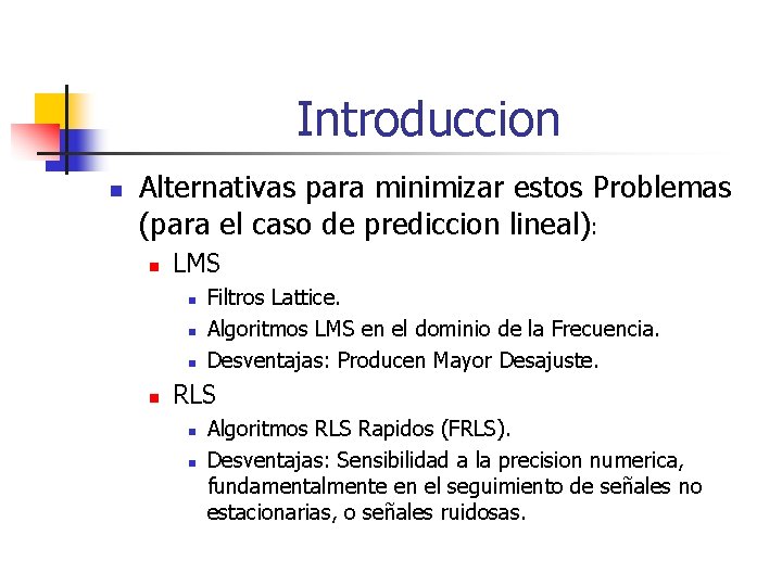 Introduccion n Alternativas para minimizar estos Problemas (para el caso de prediccion lineal): n