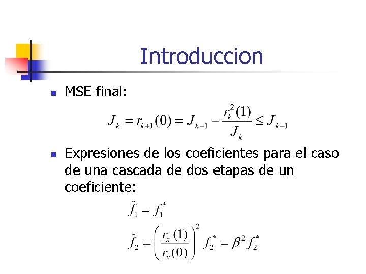 Introduccion n n MSE final: Expresiones de los coeficientes para el caso de una