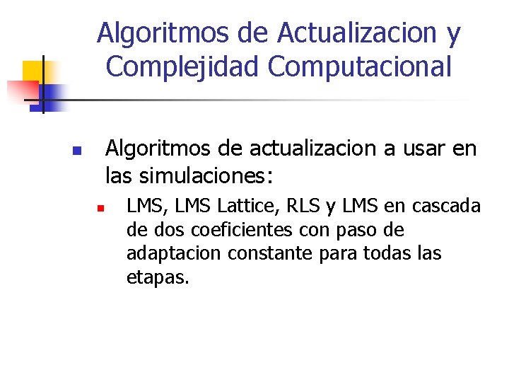 Algoritmos de Actualizacion y Complejidad Computacional Algoritmos de actualizacion a usar en las simulaciones: