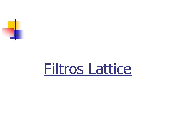 Filtros Lattice 