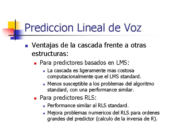 Prediccion Lineal de Voz n Ventajas de la cascada frente a otras estructuras: n