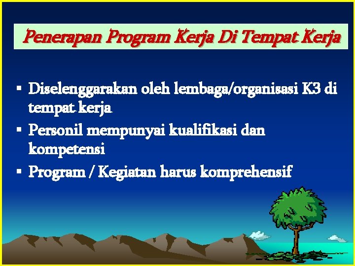 Penerapan Program Kerja Di Tempat Kerja § Diselenggarakan oleh lembaga/organisasi K 3 di tempat