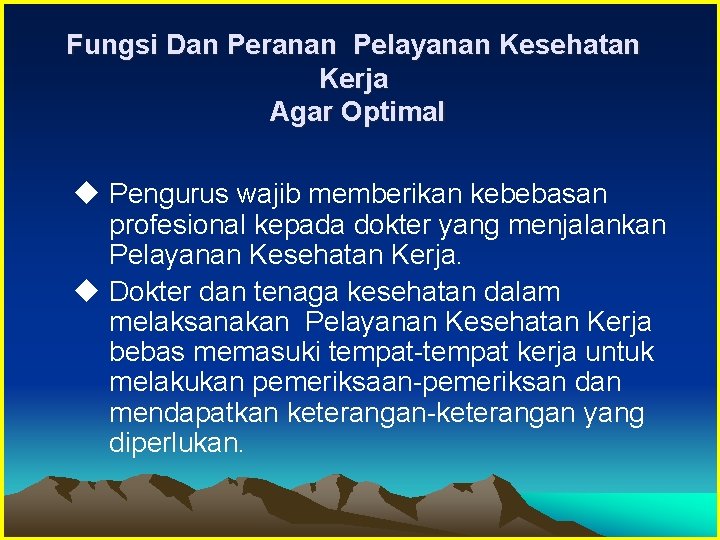 Fungsi Dan Peranan Pelayanan Kesehatan Kerja Agar Optimal u Pengurus wajib memberikan kebebasan profesional