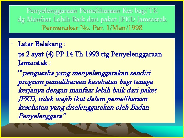 Penyelenggaraan Pemeliharaan Kes bagi TK dg Manfaat Lebih Baik dari paket JPKD Jamsostek Permenaker