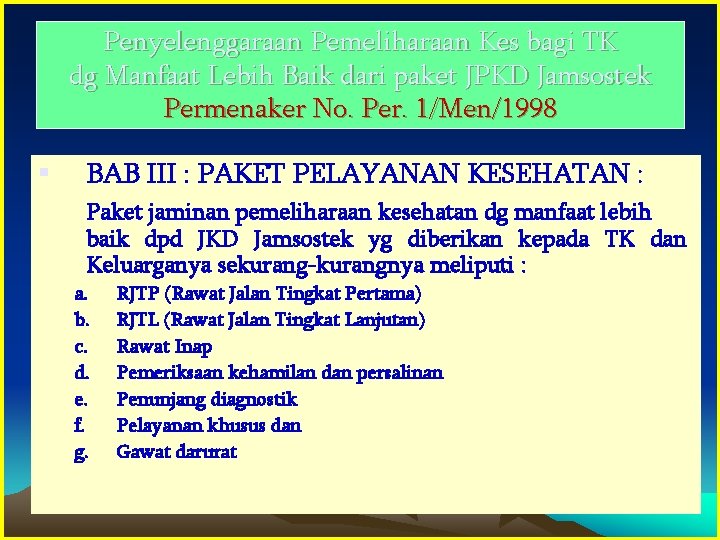 Penyelenggaraan Pemeliharaan Kes bagi TK dg Manfaat Lebih Baik dari paket JPKD Jamsostek Permenaker