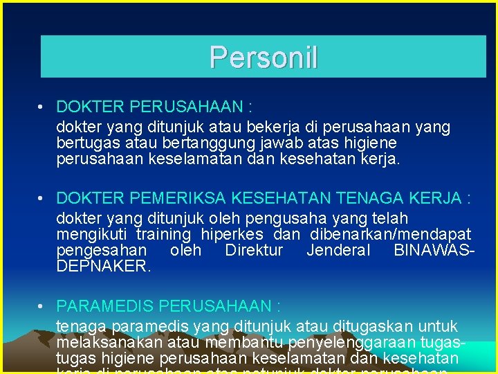 Personil • DOKTER PERUSAHAAN : dokter yang ditunjuk atau bekerja di perusahaan yang bertugas