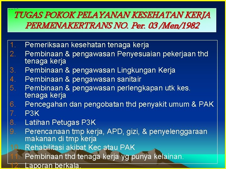 TUGAS POKOK PELAYANAN KESEHATAN KERJA PERMENAKERTRANS NO. Per. 03 /Men/1982 1. 2. Pemeriksaan kesehatan