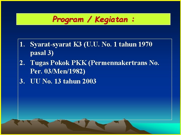 Program / Kegiatan : 1. Syarat-syarat K 3 (U. U. No. 1 tahun 1970