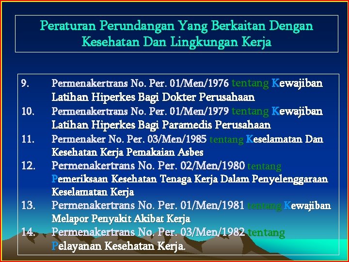 Peraturan Perundangan Yang Berkaitan Dengan Kesehatan Dan Lingkungan Kerja 9. 10. 11. 12. 13.
