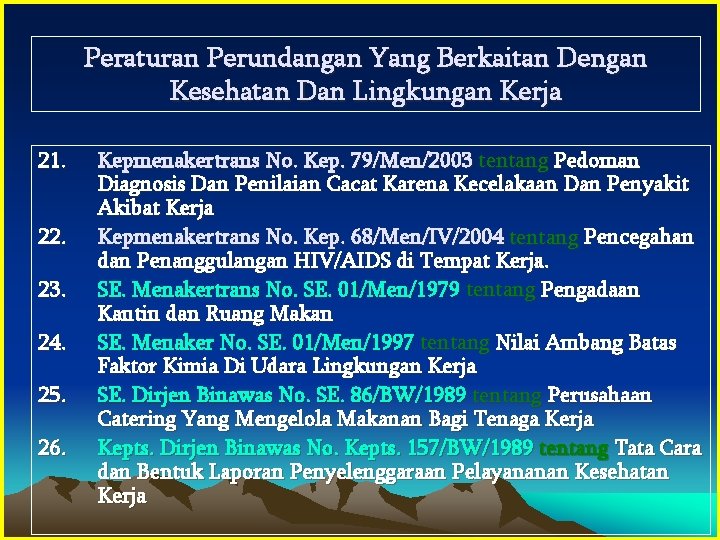 Peraturan Perundangan Yang Berkaitan Dengan Kesehatan Dan Lingkungan Kerja 21. 22. 23. 24. 25.