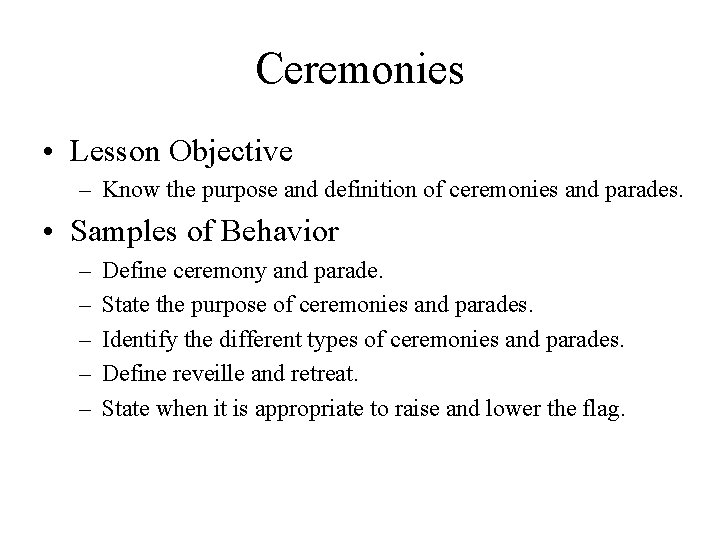 Ceremonies • Lesson Objective – Know the purpose and definition of ceremonies and parades.