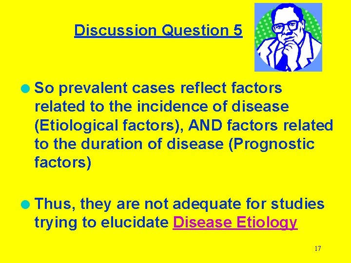 Discussion Question 5 l So prevalent cases reflect factors related to the incidence of