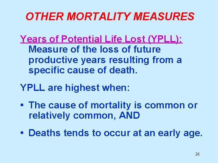 OTHER MORTALITY MEASURES Years of Potential Life Lost (YPLL): Measure of the loss of
