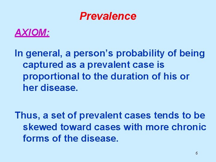 Prevalence AXIOM: In general, a person’s probability of being captured as a prevalent case