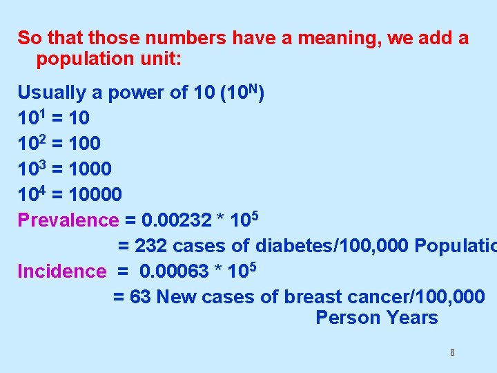 So that those numbers have a meaning, we add a population unit: Usually a