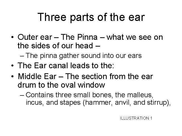 Three parts of the ear • Outer ear – The Pinna – what we