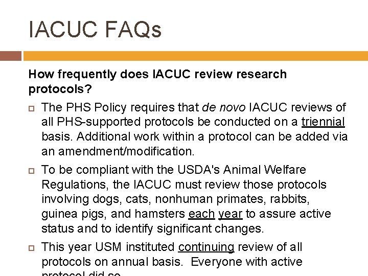 IACUC FAQs How frequently does IACUC review research protocols? The PHS Policy requires that