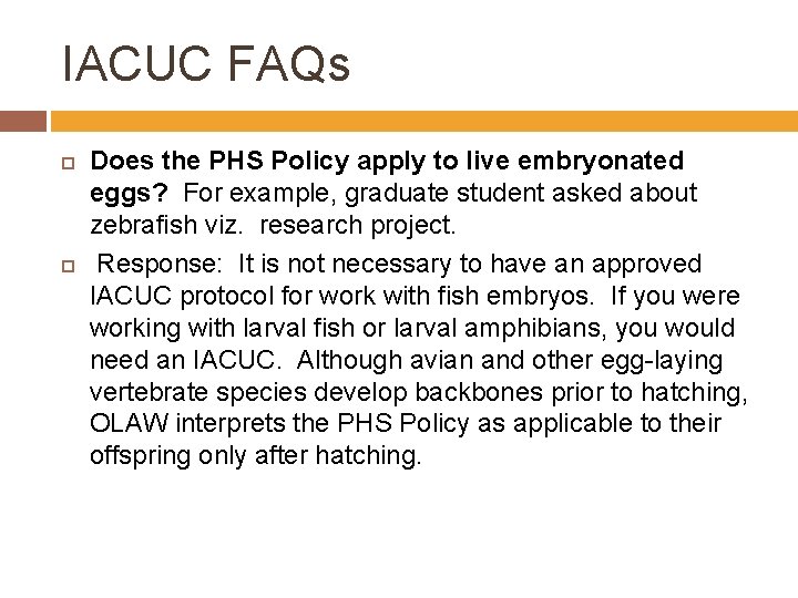 IACUC FAQs Does the PHS Policy apply to live embryonated eggs? For example, graduate