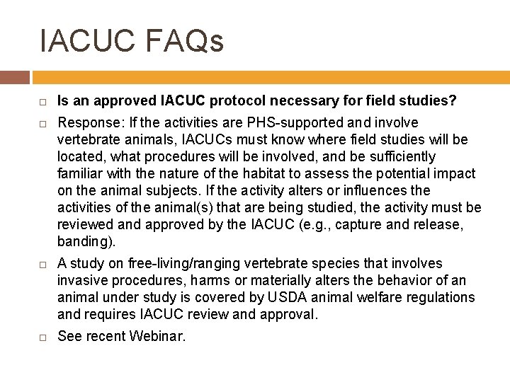 IACUC FAQs Is an approved IACUC protocol necessary for field studies? Response: If the