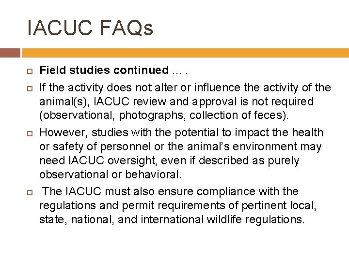 IACUC FAQs Field studies continued. . If the activity does not alter or influence