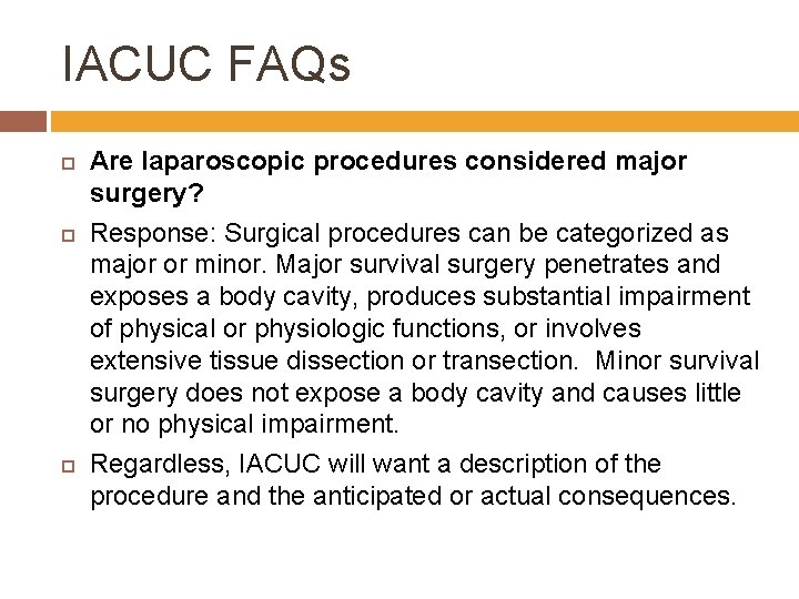 IACUC FAQs Are laparoscopic procedures considered major surgery? Response: Surgical procedures can be categorized
