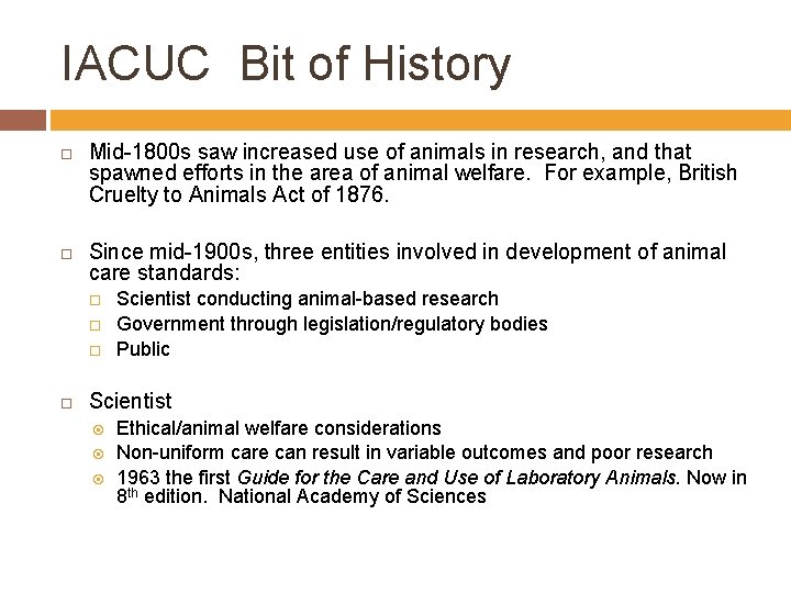 IACUC Bit of History Mid-1800 s saw increased use of animals in research, and