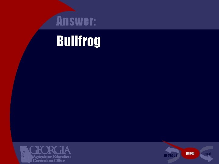 Answer: Bullfrog previous photo next 