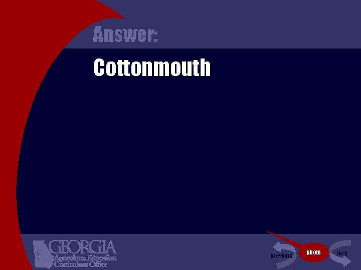 Answer: Cottonmouth previous photo next 