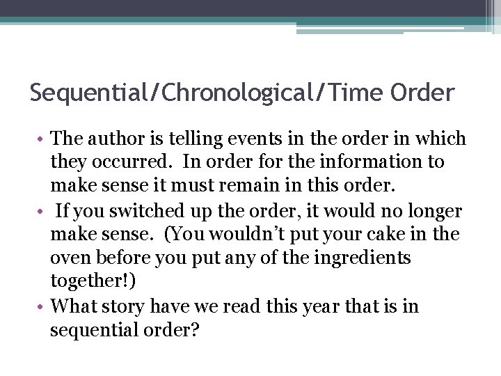 Sequential/Chronological/Time Order • The author is telling events in the order in which they